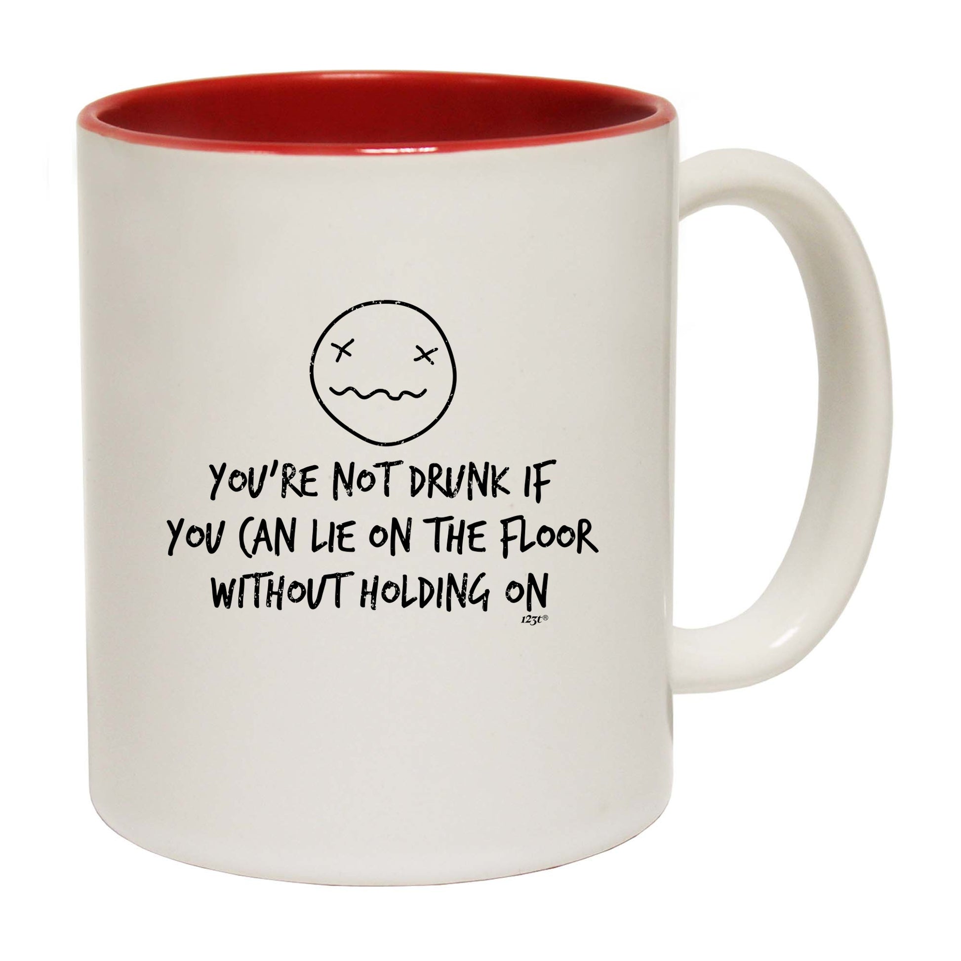 Youre Not Drunk If You Can Lie On The Floor - Funny Coffee Mug