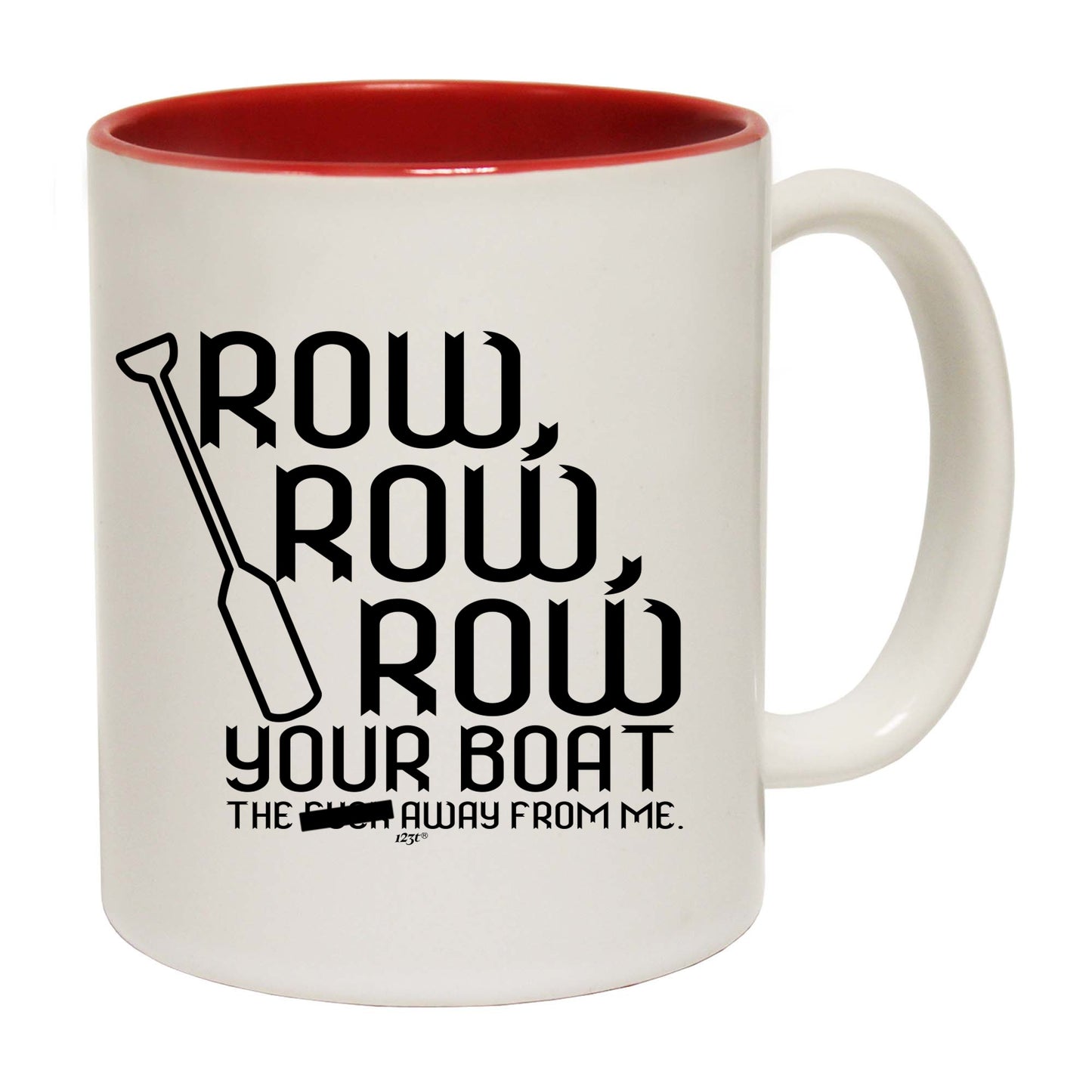 Row Row Row Your Boat - Funny Coffee Mug