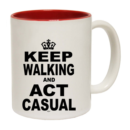 Keep Walking And Act Casual - Funny Coffee Mug