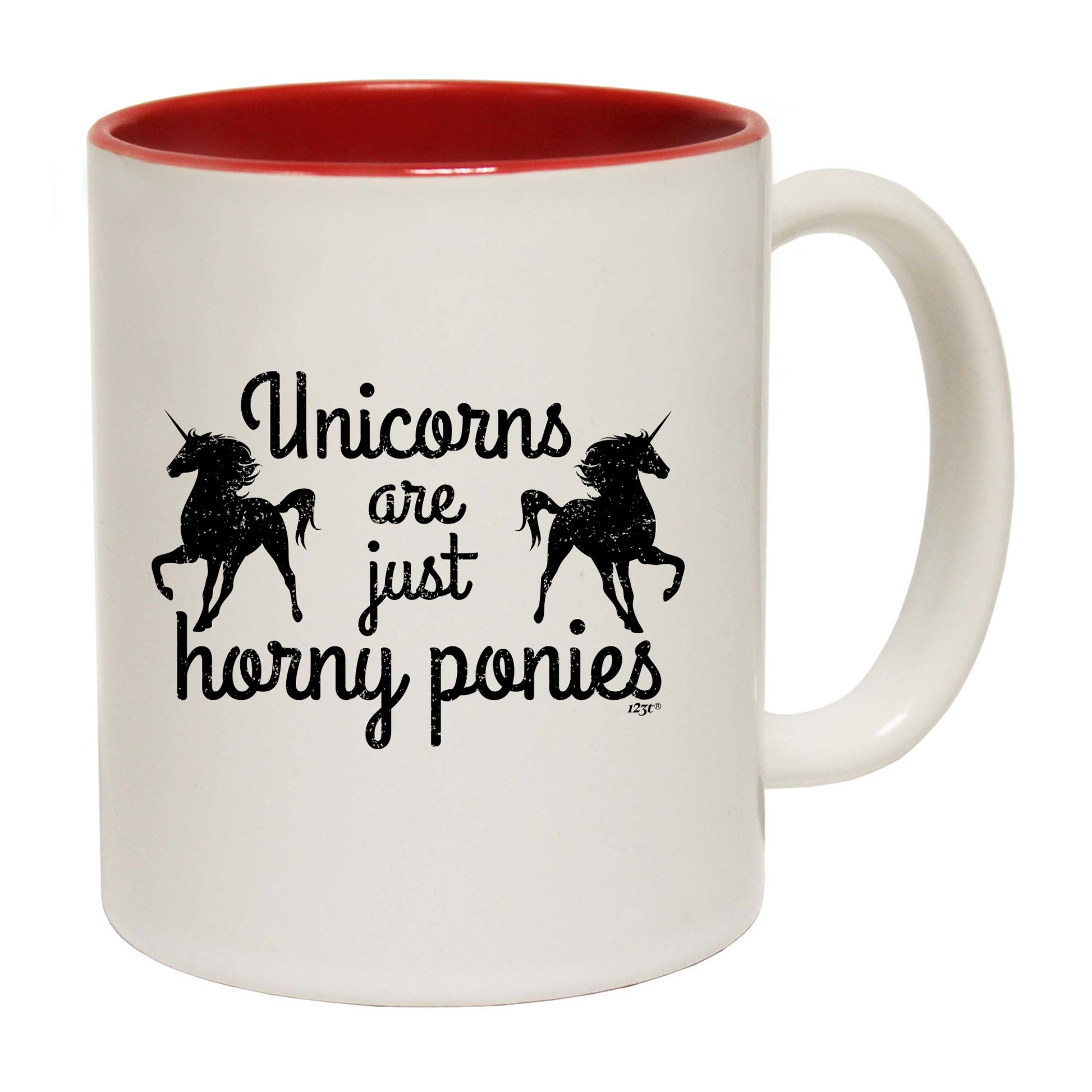 Unicorns Are Just Horny Ponies - Funny Coffee Mug