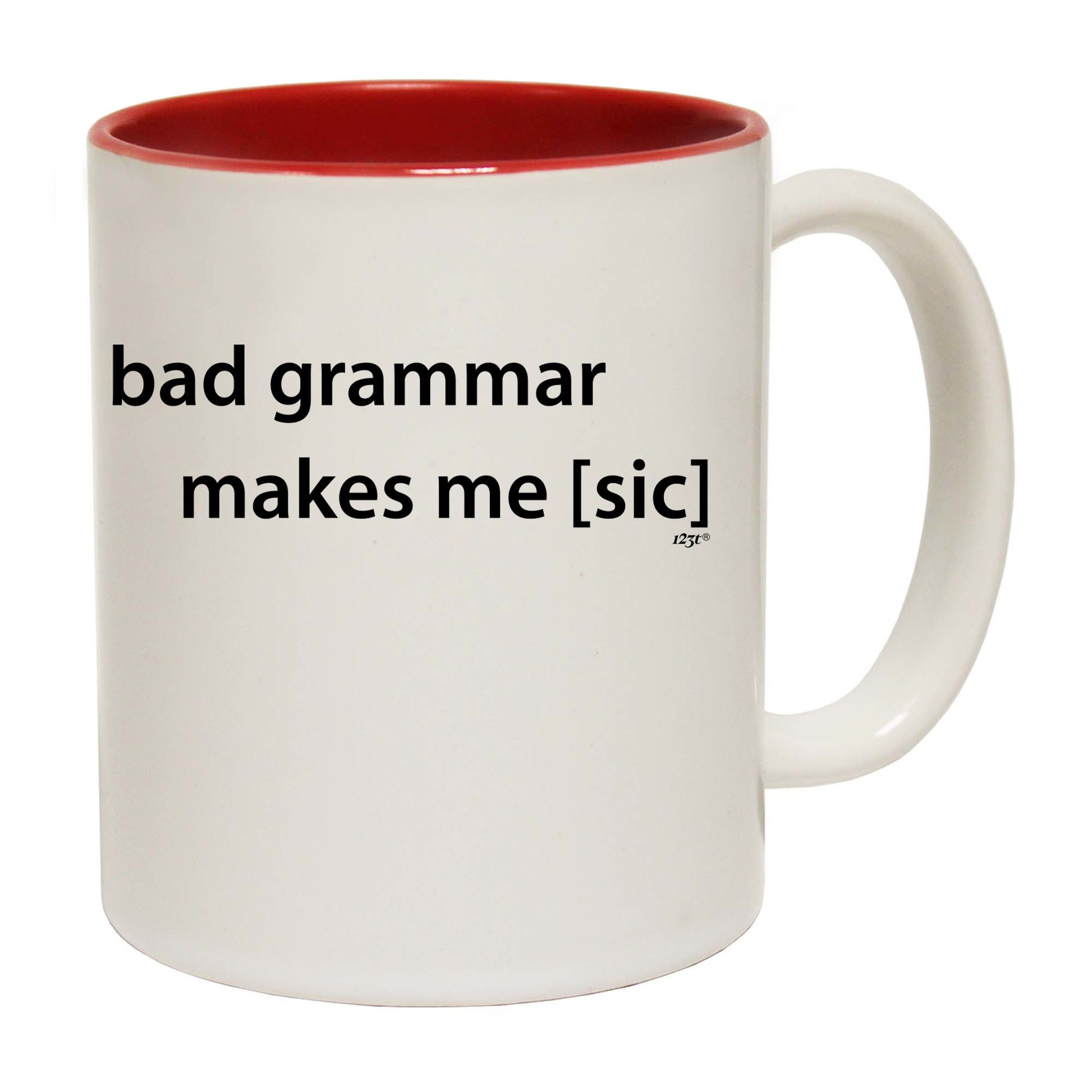 Bad Grammar Makes Me Sic - Funny Coffee Mug