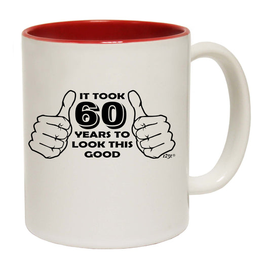 It Took To Look This Good 60 - Funny Coffee Mug