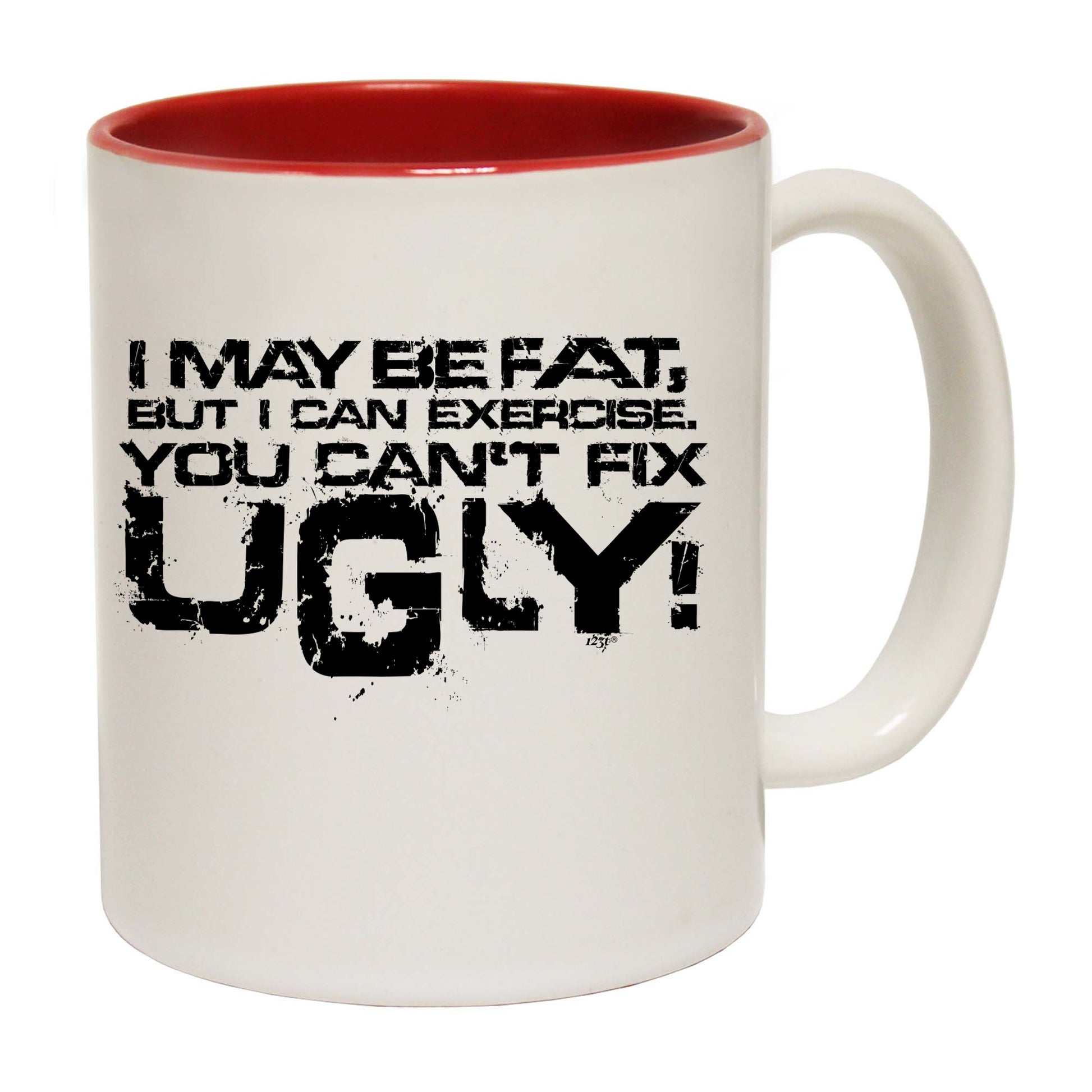 I Can Excercise You Cant Fix Ugly - Funny Coffee Mug