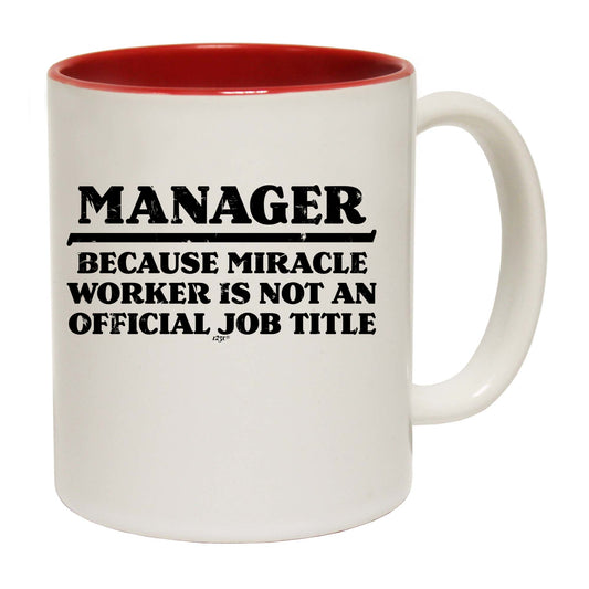 Manager Because Miracle Worker Official Job Title - Funny Coffee Mug