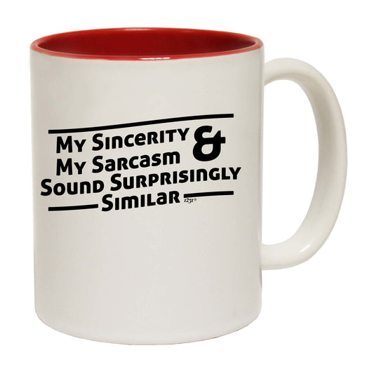 My Sincerity And Sarcasm Sound Surprisingly Similar - Funny Coffee Mug