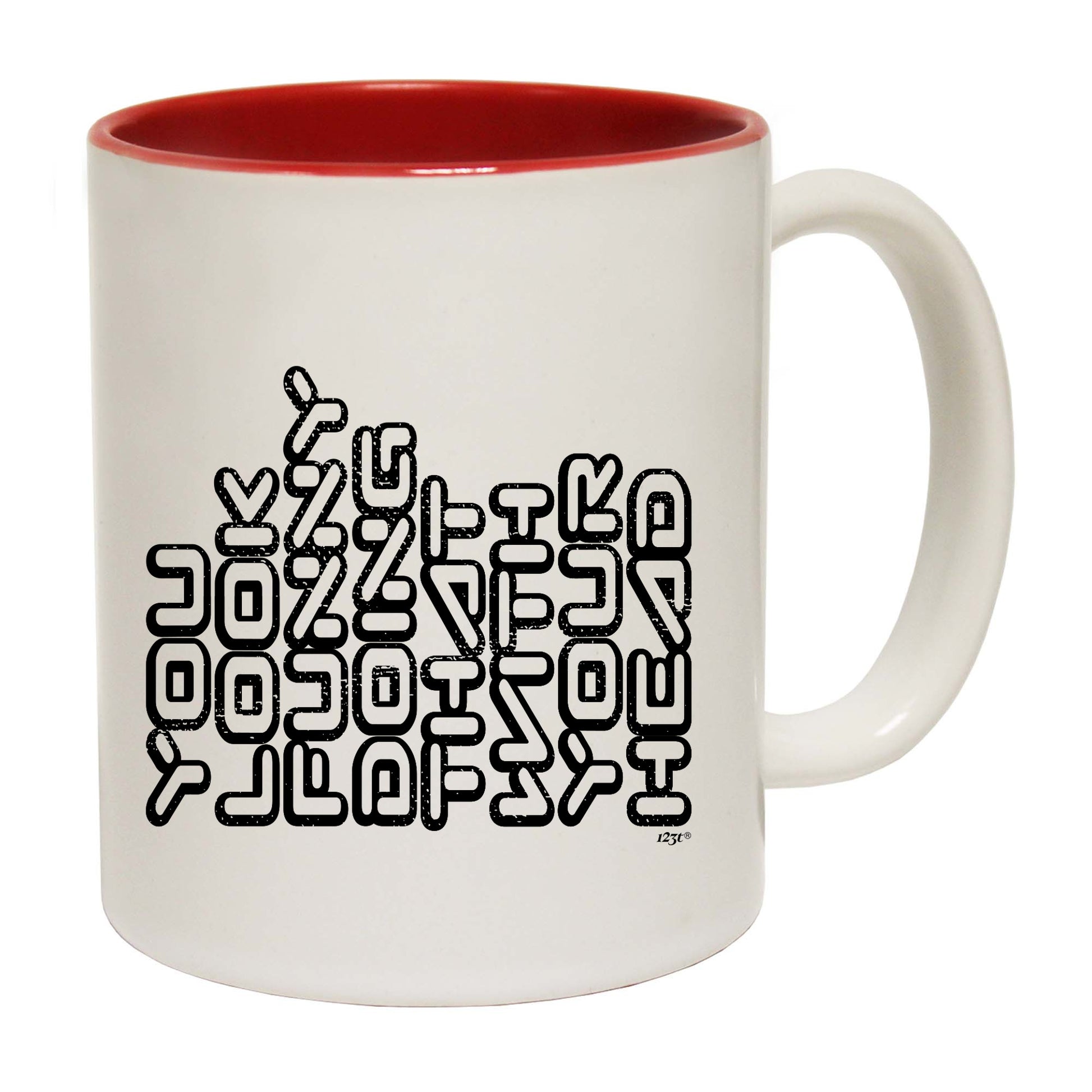 You Look Funny Doing That - Funny Coffee Mug