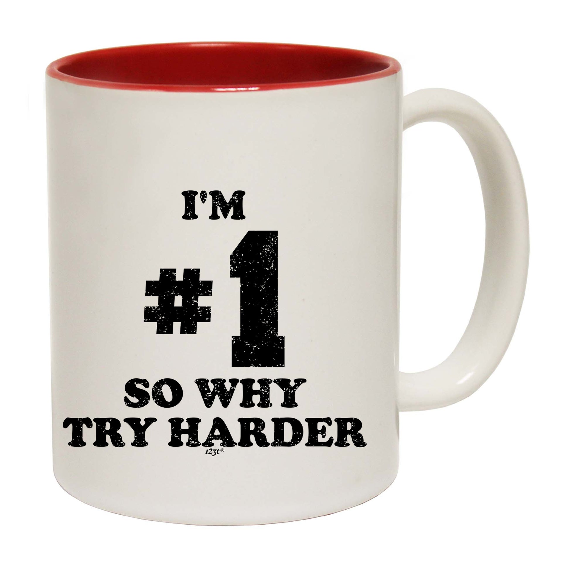 Im Number One So Why Try Harder - Funny Coffee Mug
