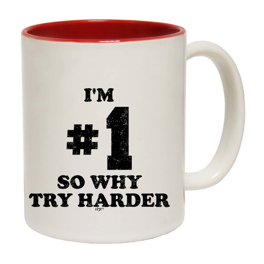 Im Number One So Why Try Harder - Funny Coffee Mug