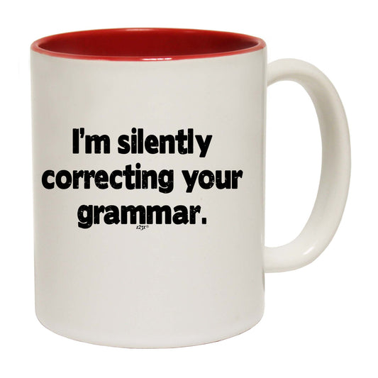 Im Silently Correcting Your Grammar - Funny Coffee Mug