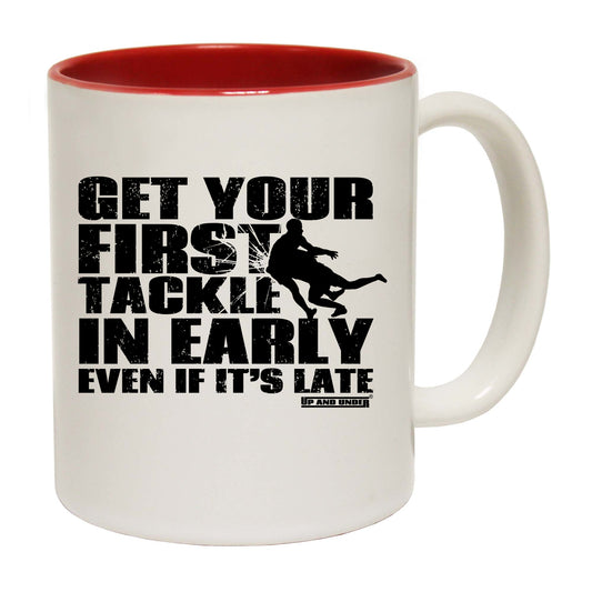 Uau Get Your First Tackle In Early - Funny Coffee Mug