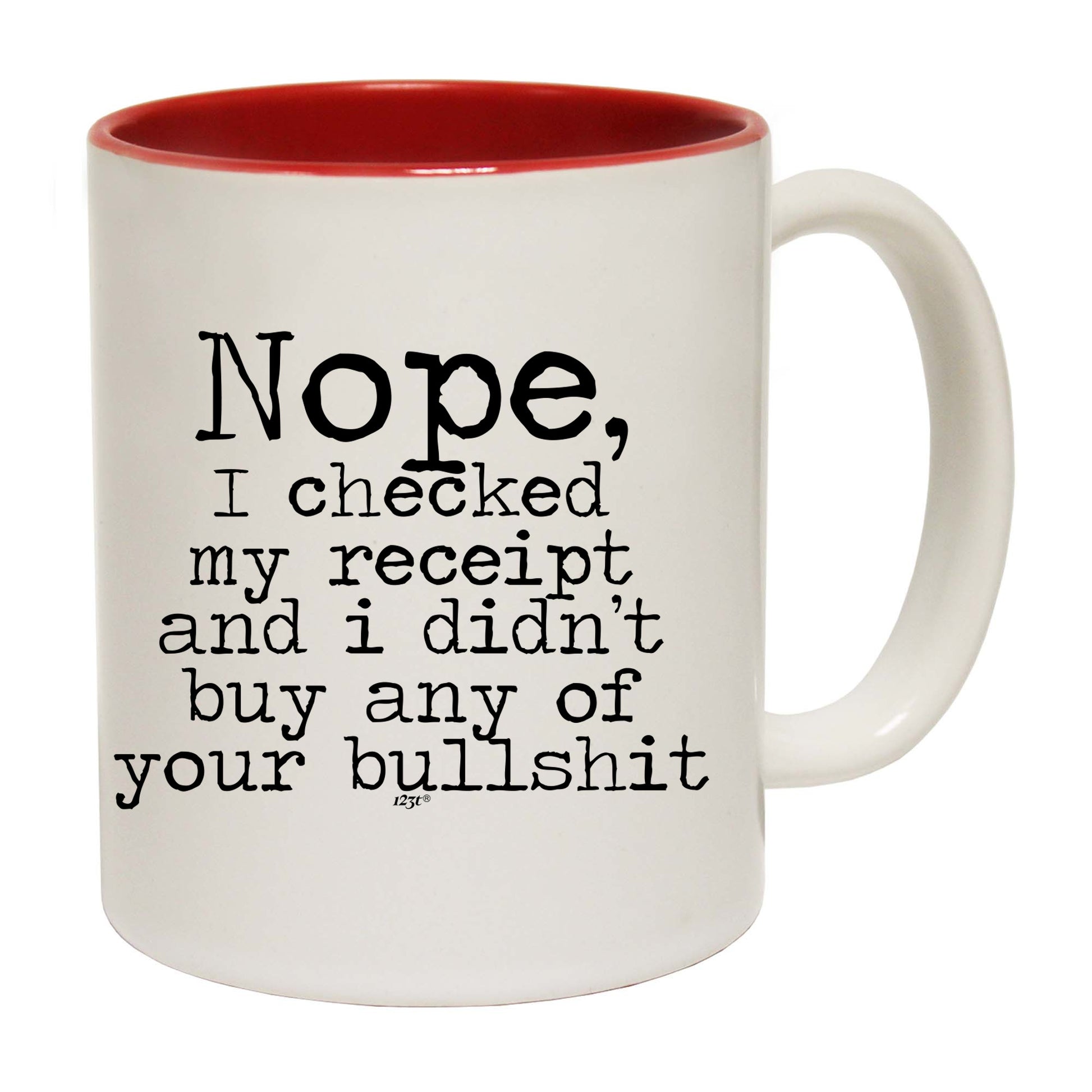Nope Checked My Receipt Didnt Buy Your Bulls  T - Funny Coffee Mug