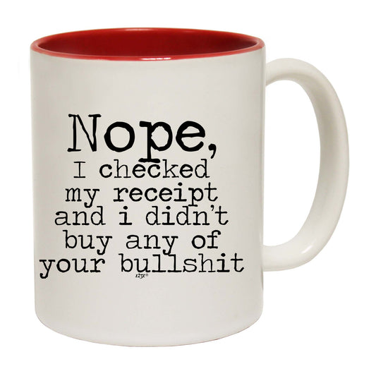 Nope Checked My Receipt Didnt Buy Your Bulls  T - Funny Coffee Mug