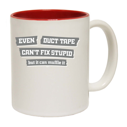 Even Duct Tape Cant Fix Stupid - Funny Coffee Mug