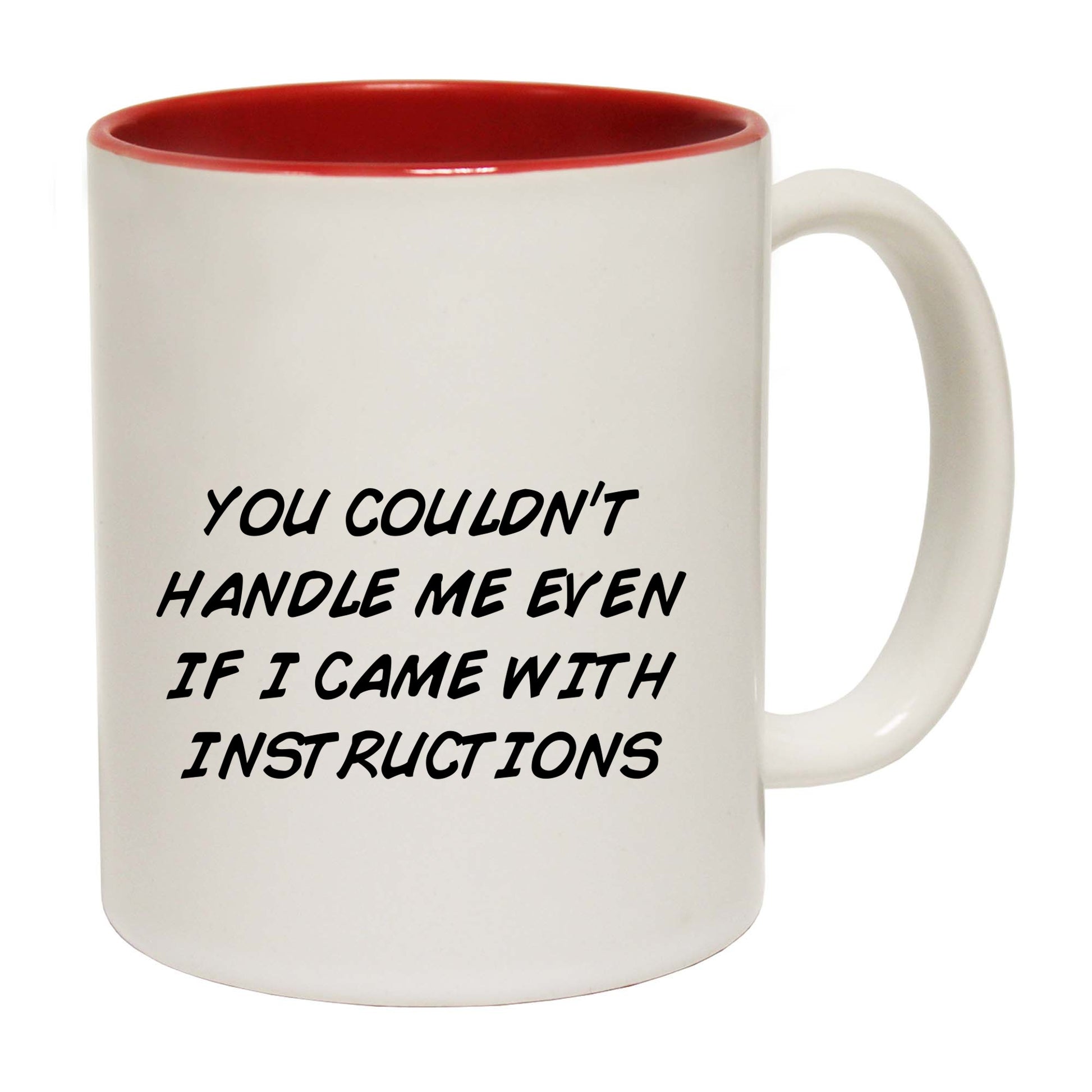 You Couldnt Handle Me Even If I Came With Instructions - Funny Coffee Mug