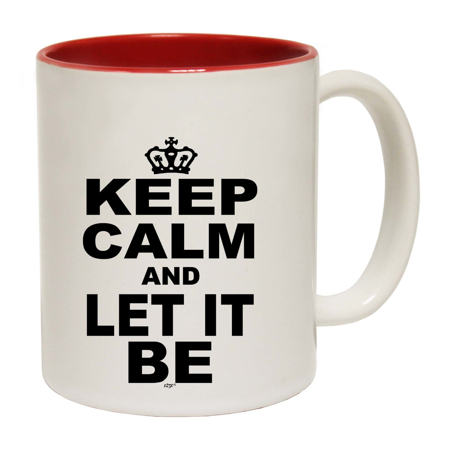 Keep Calm And Let It Be - Funny Coffee Mug