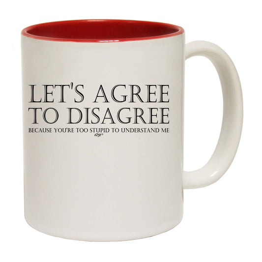 Lets Agree To Disagree - Funny Coffee Mug