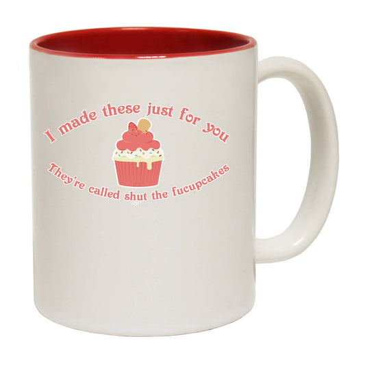 Made These Just For You Fucupcakes - Funny Coffee Mug