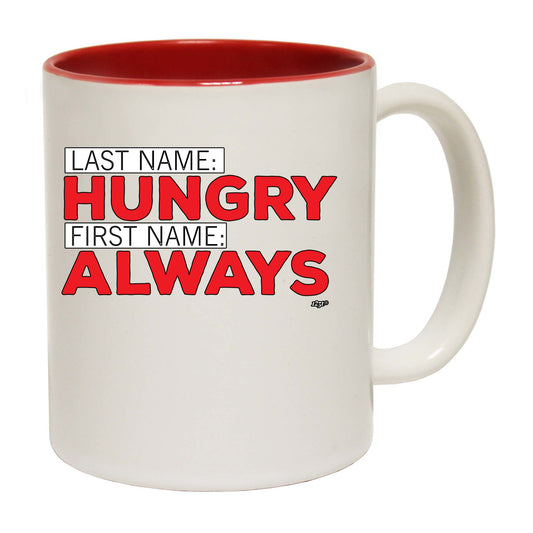 Last Name Hungry First Name Always - Funny Coffee Mug