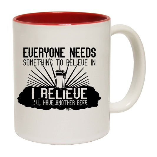 Beer Everyone Needs Something - Funny Coffee Mug