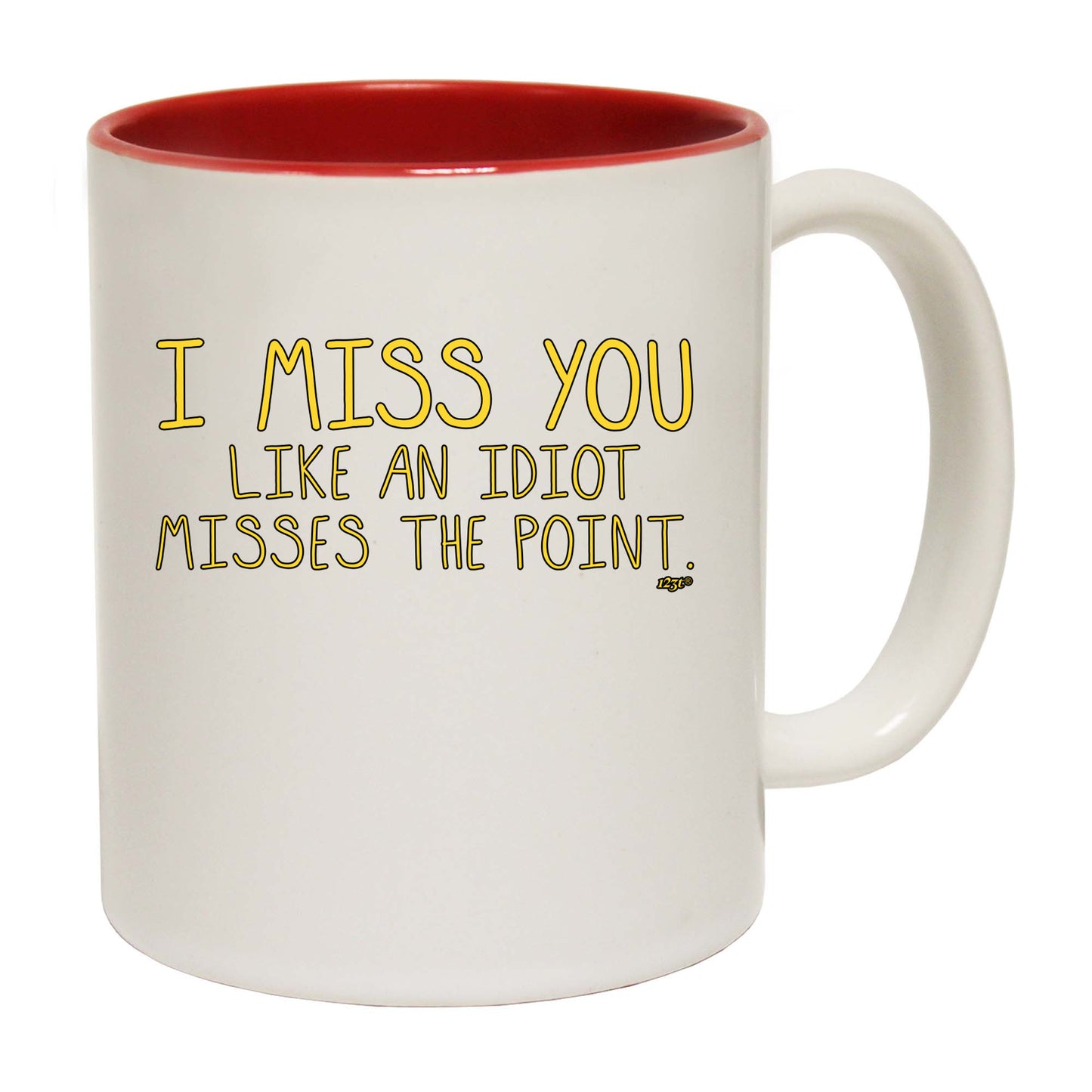 Miss You Like An Idiot Misses The Point - Funny Coffee Mug
