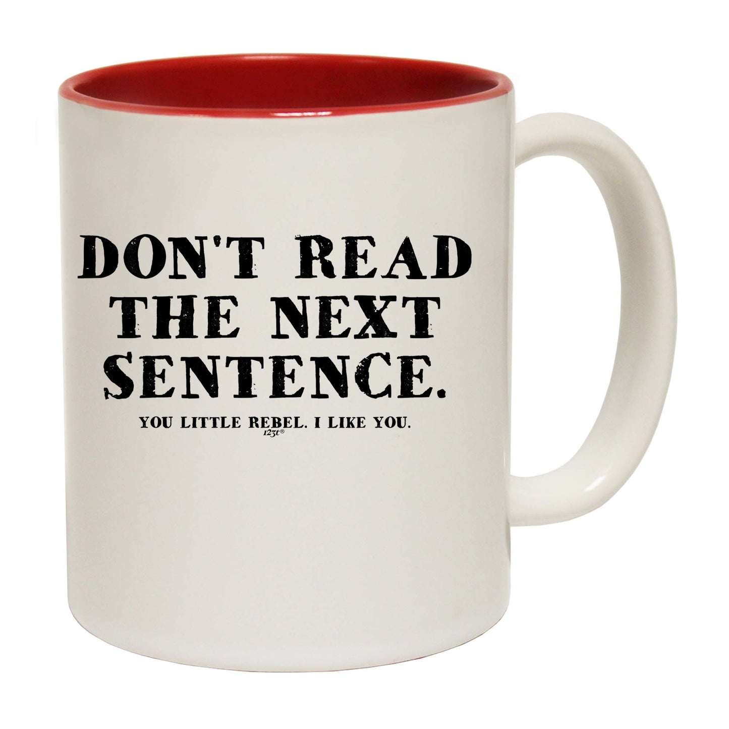 Dont Read The Next Sentence - Funny Coffee Mug