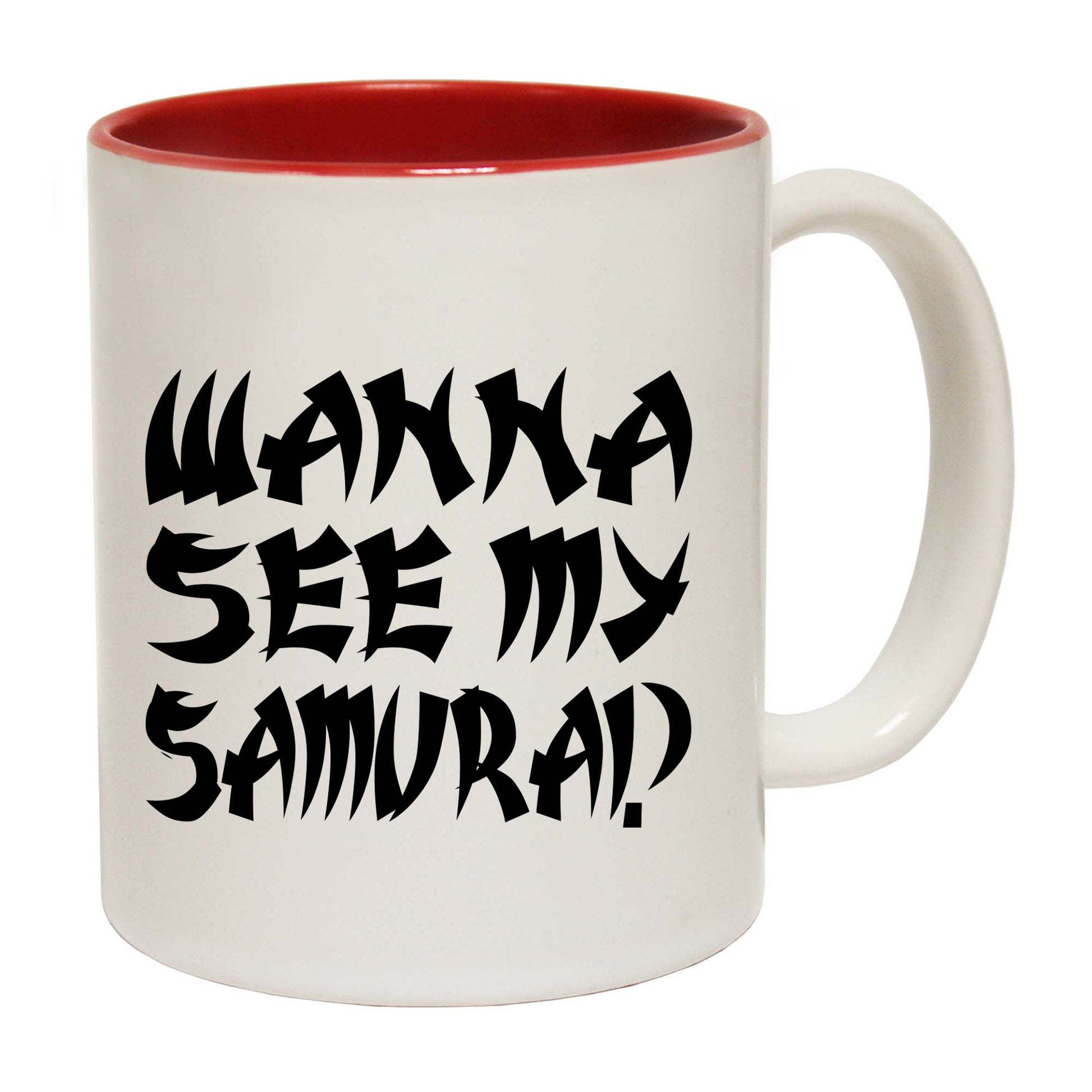 Wanna See My Samurai - Funny Coffee Mug