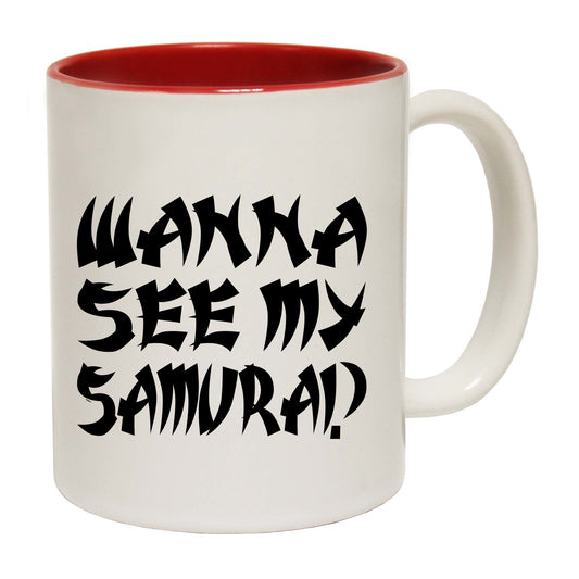 Wanna See My Samurai - Funny Coffee Mug