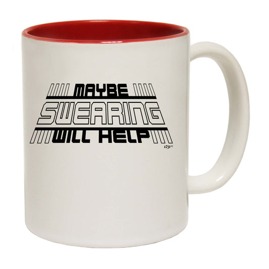 Maybe Swearing Will Help - Funny Coffee Mug