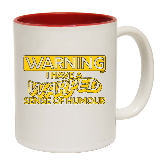 Warning Have A Warped Sense Of Humour - Funny Coffee Mug
