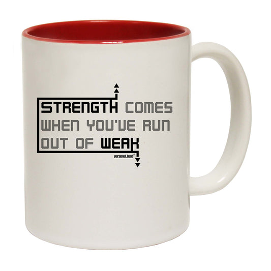 Pb Strength Comes When Youve Run Out Of Weak - Funny Coffee Mug