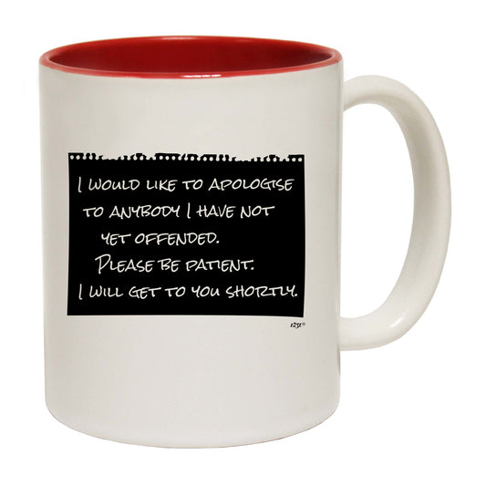 Would Like To Apologise - Funny Coffee Mug