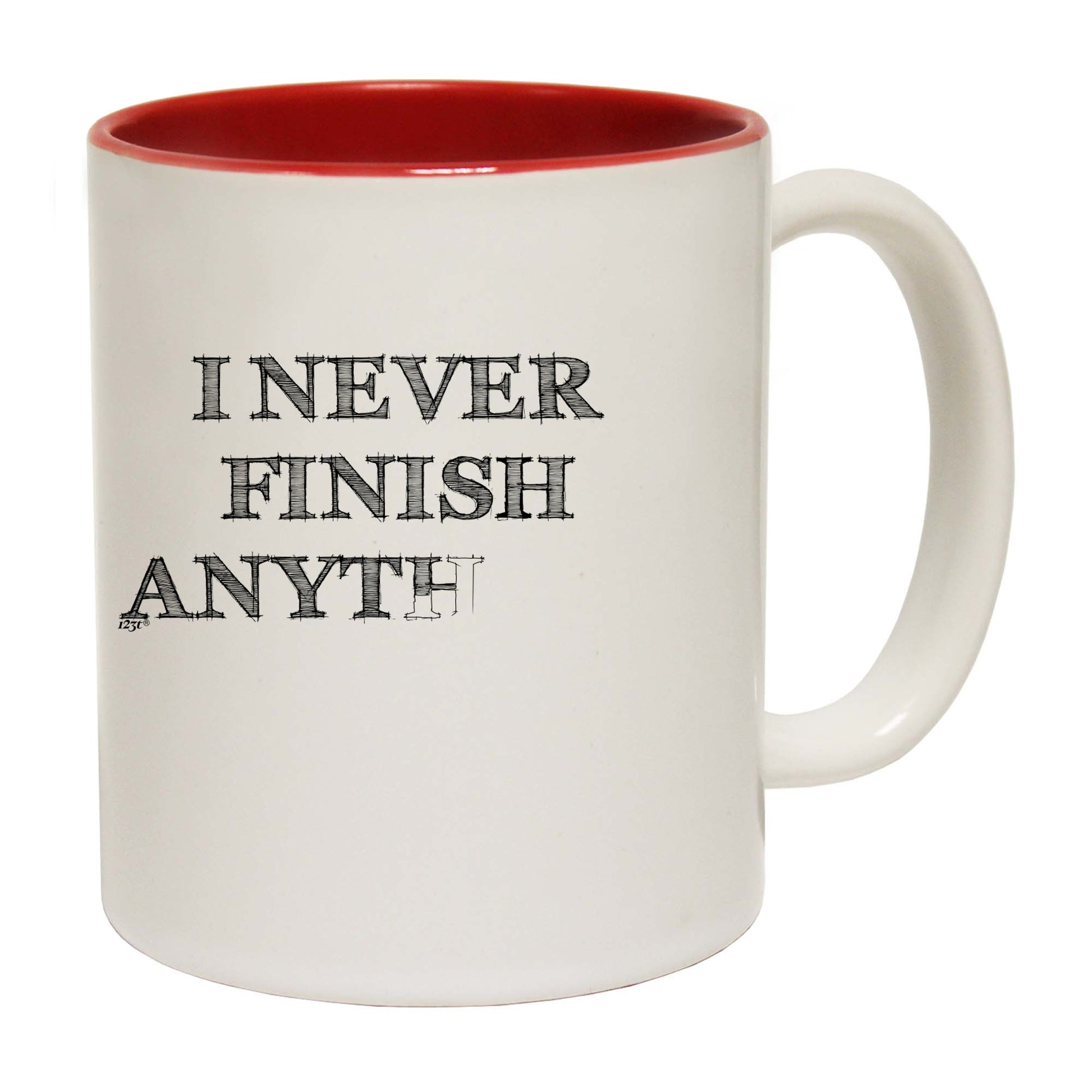 Never Finish Anything - Funny Coffee Mug