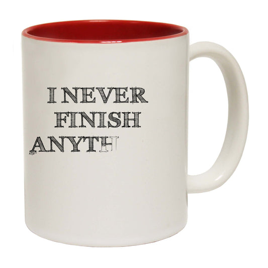 Never Finish Anything - Funny Coffee Mug