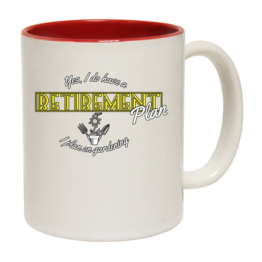 Yes Do Have A Retirement Plan Gardening - Funny Coffee Mug