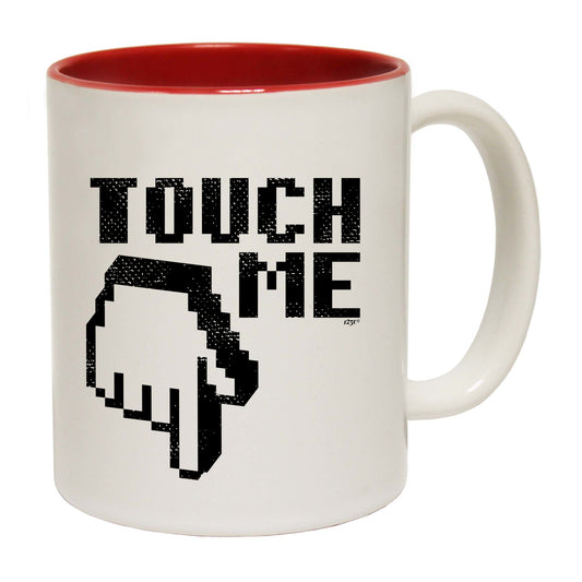 Touch Me - Funny Coffee Mug