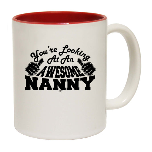 Youre Looking At An Awesome Nanny - Funny Coffee Mug