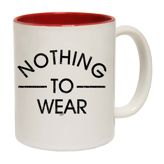 Nothing To Wear - Funny Coffee Mug