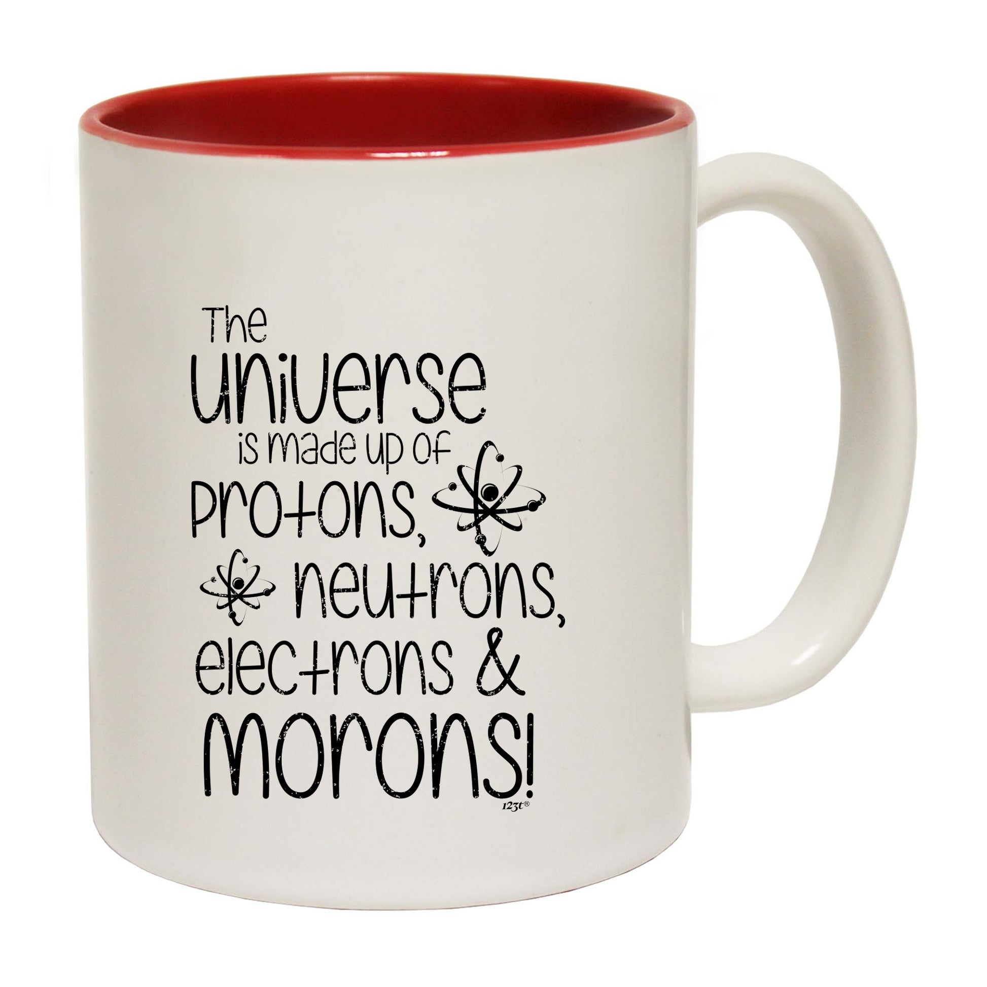 The Universe Is Made Of Protons Neutrons Morons - Funny Coffee Mug
