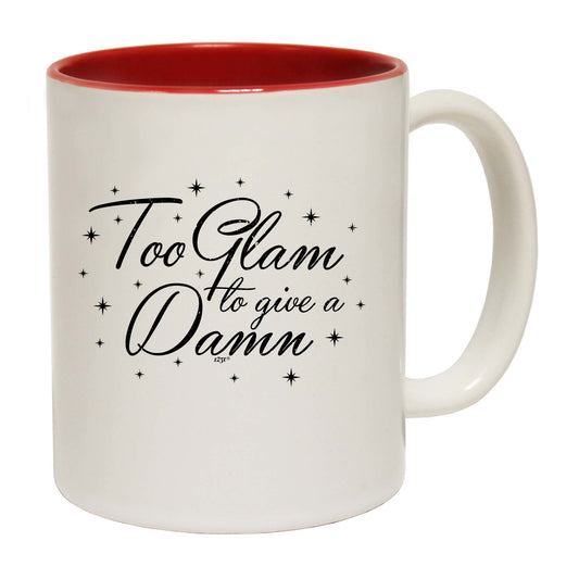 Too Glam To Give A Damn - Funny Coffee Mug