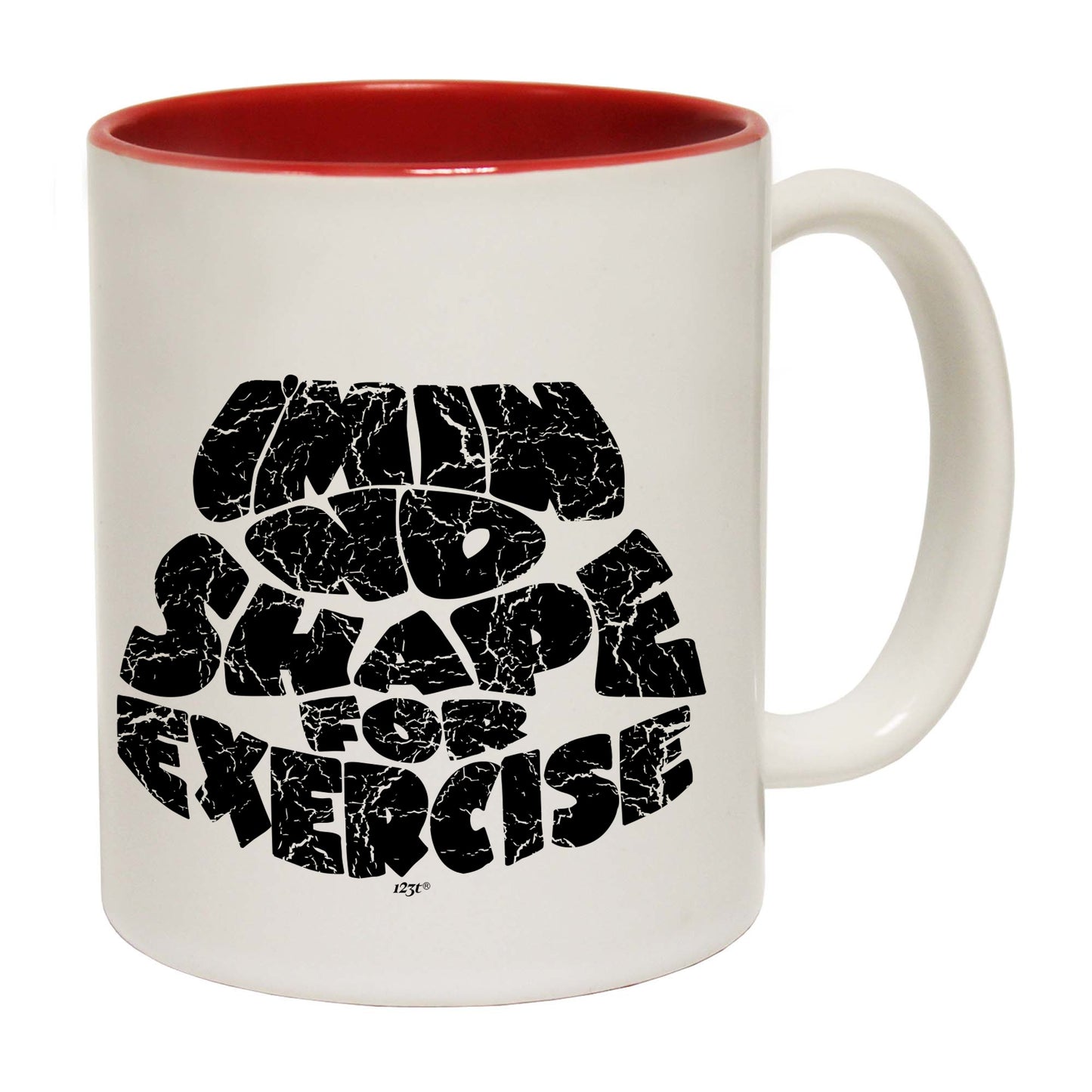 Im In No Shape For Exercise - Funny Coffee Mug