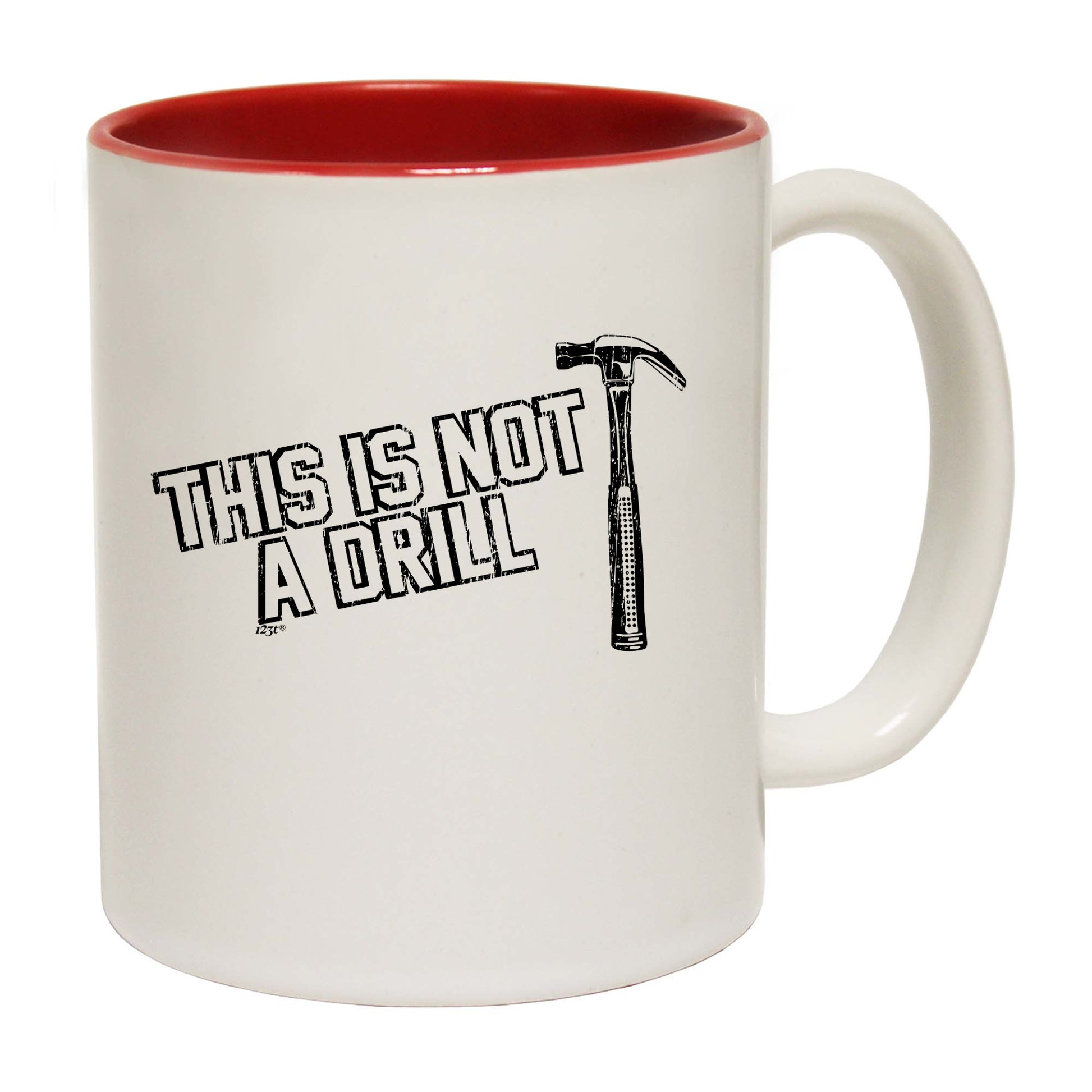 This Is Not A Drill Hammer - Funny Coffee Mug