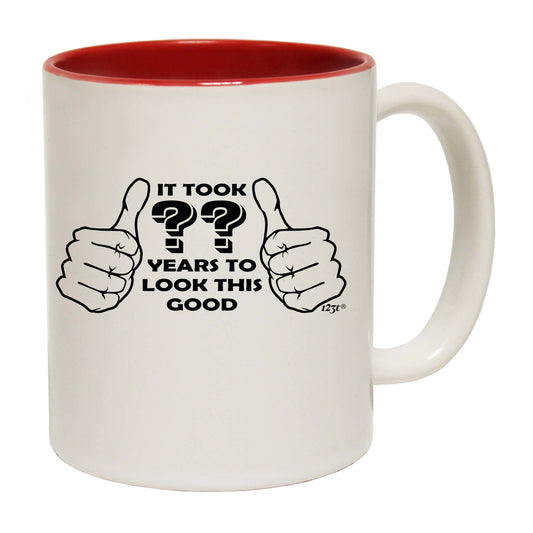 It Took To Look This Good Any Year - Funny Coffee Mug