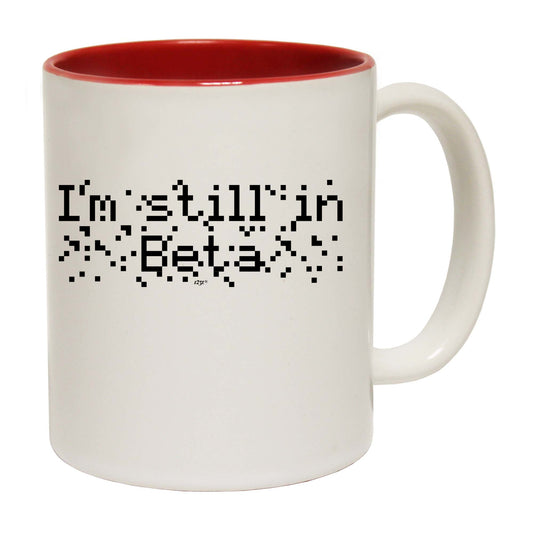 Im Still In Beta - Funny Coffee Mug