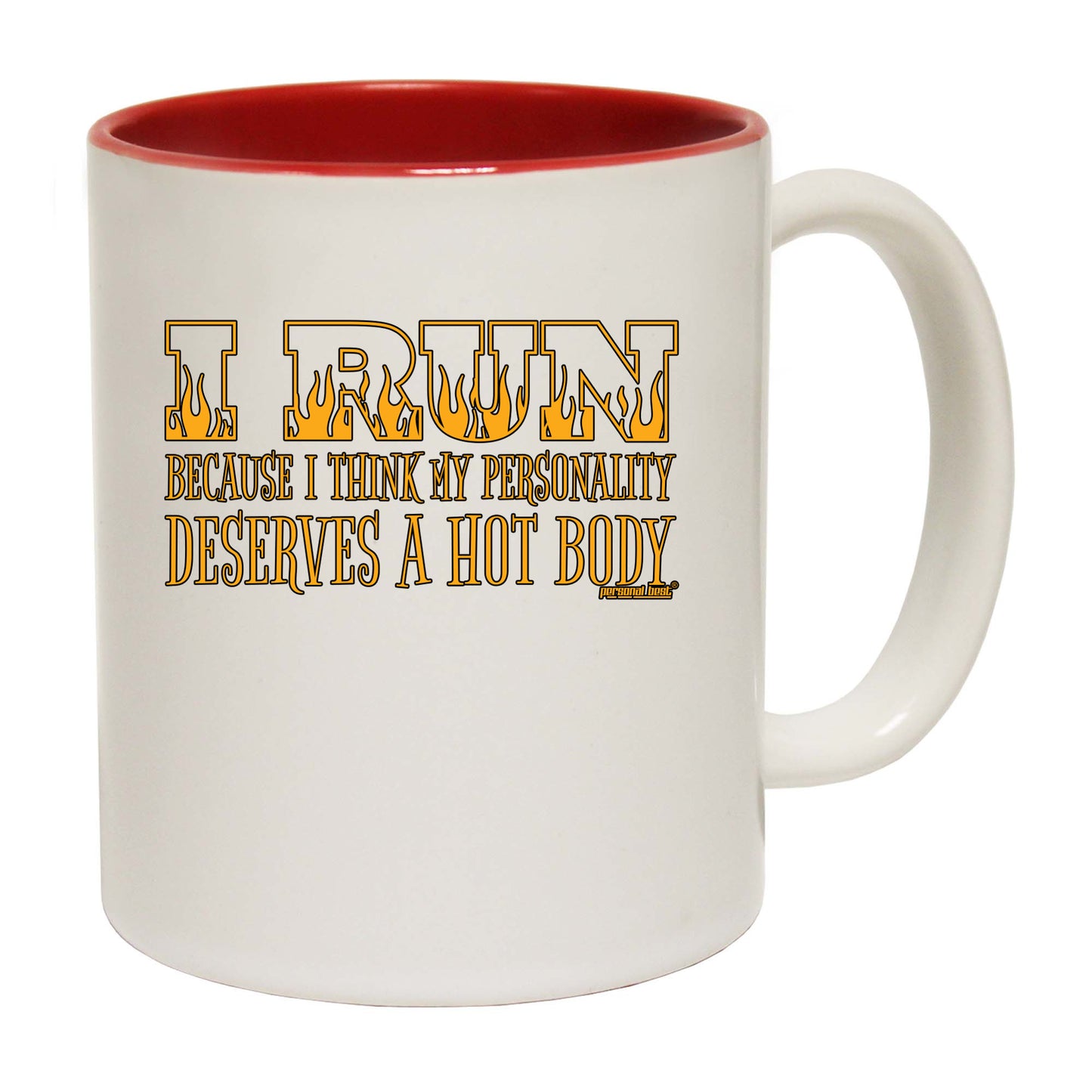 Pb I Run Because I Think My Personality Deserves A Hot Body - Funny Coffee Mug