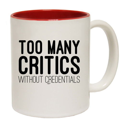 Too Many Critics Without Credentials - Funny Coffee Mug