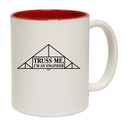 Truss Me - Funny Coffee Mug