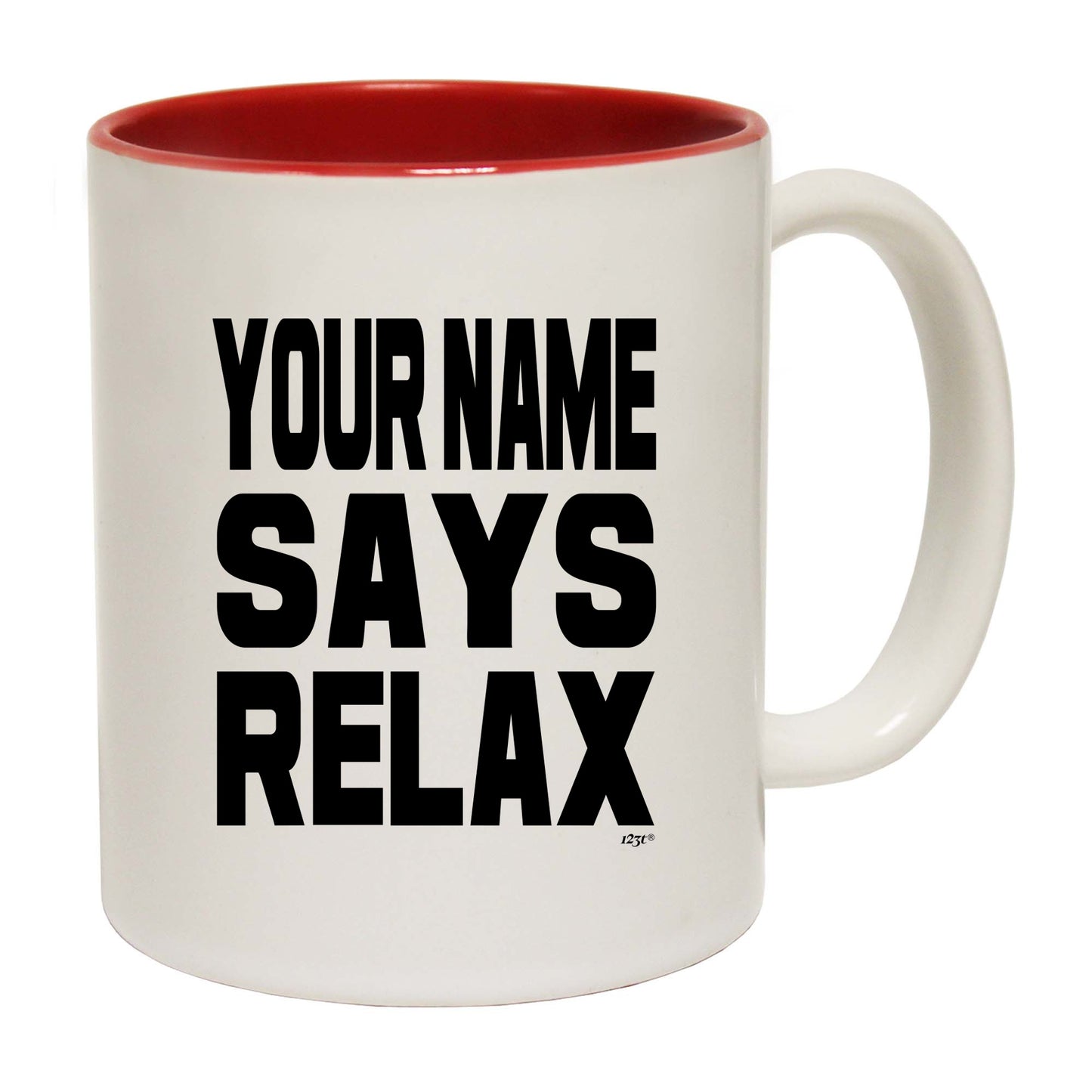 Your Name Says Relax - Funny Coffee Mug