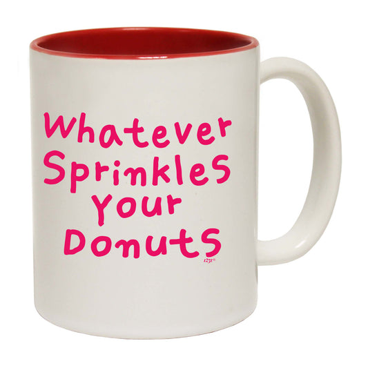 Whatever Sprinkles Your Donuts - Funny Coffee Mug