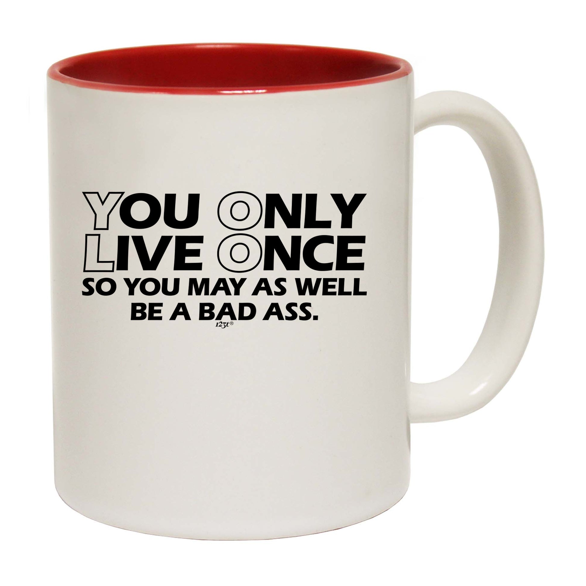 You Only Live Once So You May As Well - Funny Coffee Mug