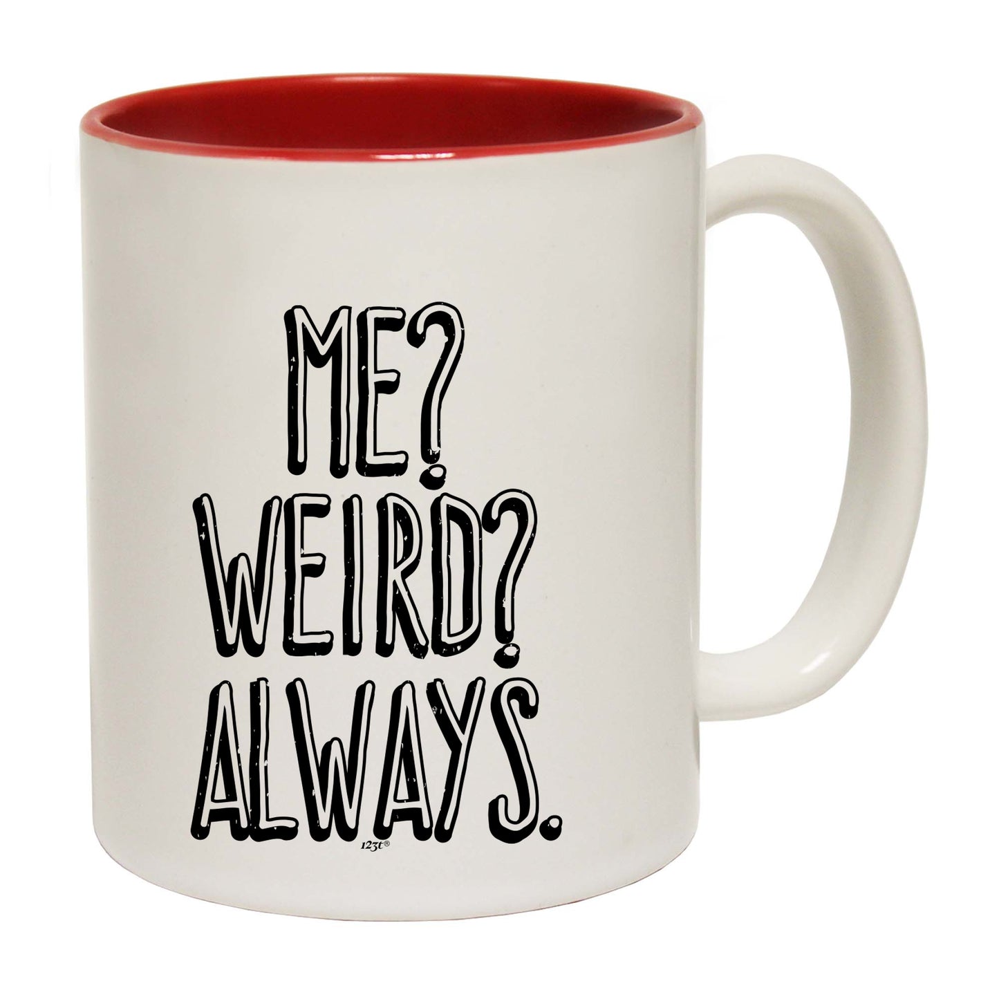 Me Weird Always - Funny Coffee Mug